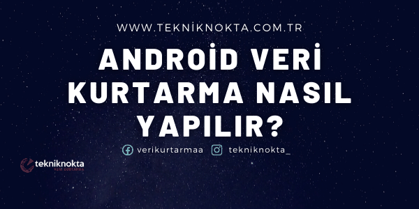 Android Veri Kurtarma Nasıl Yapılır?