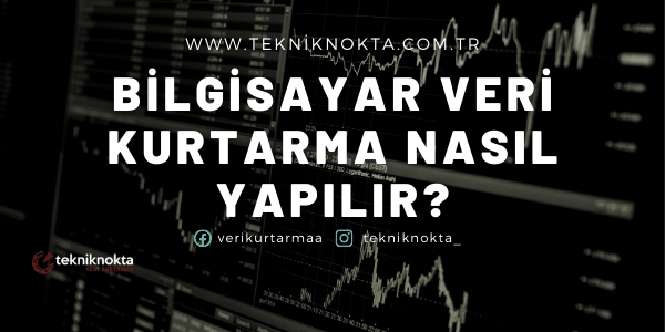 Bilgisayar Veri Kurtarma Nasıl Yapılır?