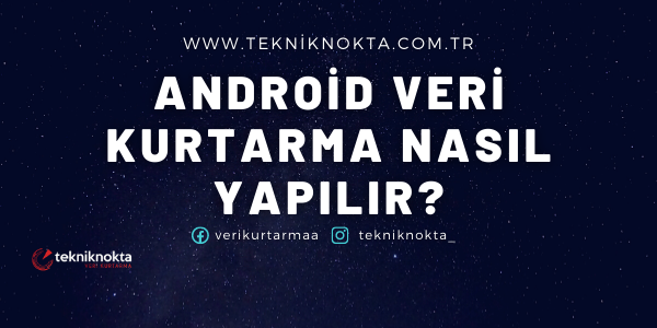 Android Veri Kurtarma Nasıl Yapılır?